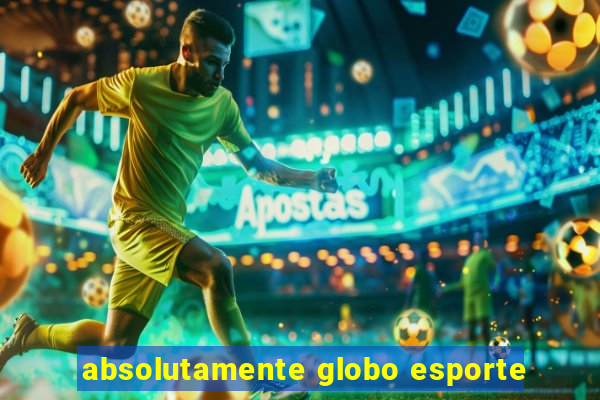 absolutamente globo esporte